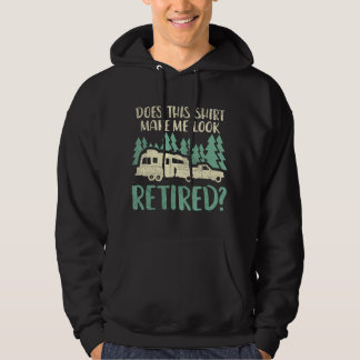 Does This Make Me Look Retired Funny Retirement Pl Hoodie