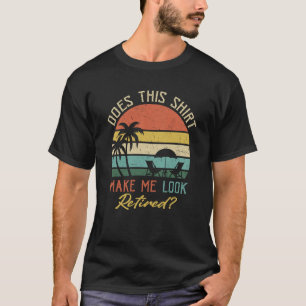 Does This Make Me Look Retired Retro Retirement 9 T-Shirt
