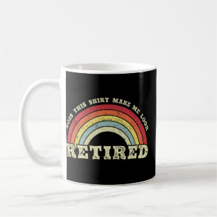 Does This Make Me Look Retired Retro Retirement Coffee Mug