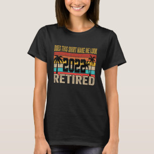 Does This  Make Me Look Retired Retro  Retirement  T-Shirt