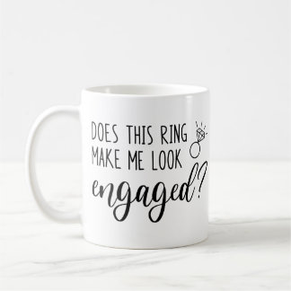 Does This Ring Make Me Look Engaged Bride Coffee Mug
