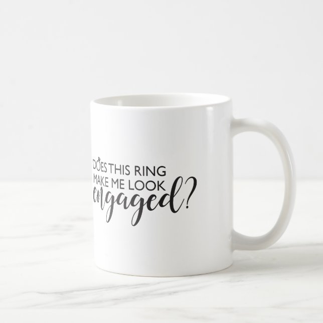 Does this ring make me look engaged? coffee mug (Right)
