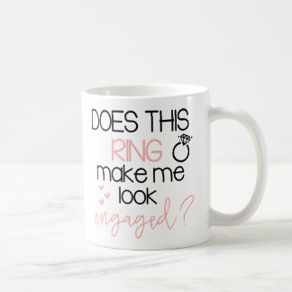 Does this Ring Make me Look Engaged Coffee Mug
