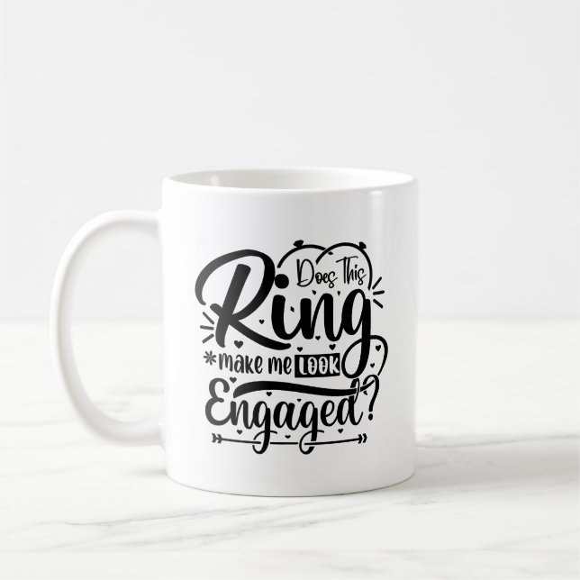 Does This Ring Make Me Look Engaged Typography Mug (Left)
