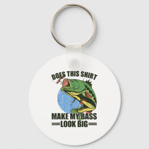 Does This Shirt Make My B Look Big Funny Fishing Keychain