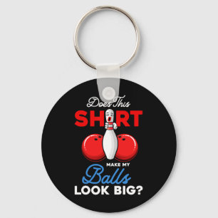 Does This Shirt Make My Look Big Bowling Ll Bowler Keychain