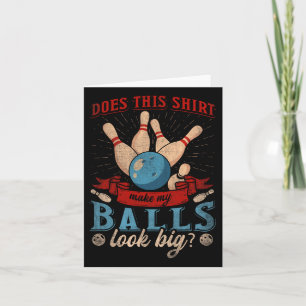 Does This Shirt Make My Look Big - Funny Bowling  Card