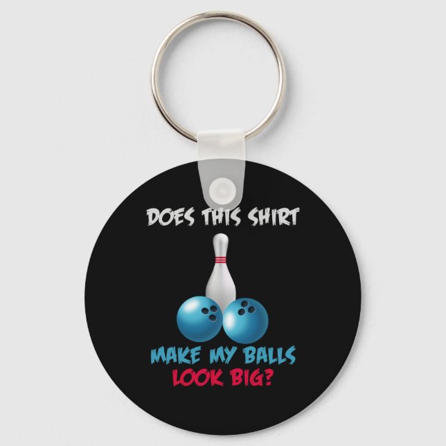 Does This Shirt Make My Look Big Funny Bowling  Keychain (Front)