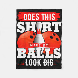 Does This Shirt Make My Look Big Shirt Bowling 2 Fleece Blanket