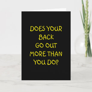 DOES YOUR BACK GO OUT MORE THAN YOU DO-BIRTHDAY CARD