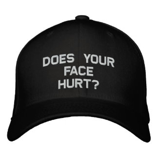 Does Your Face Hurt? Embroidered Hat