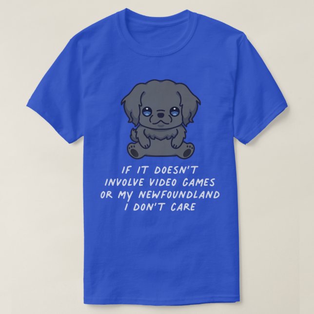 Doesn't Involve Video Games Or Newfoundland Dog I  T-Shirt (Design Front)