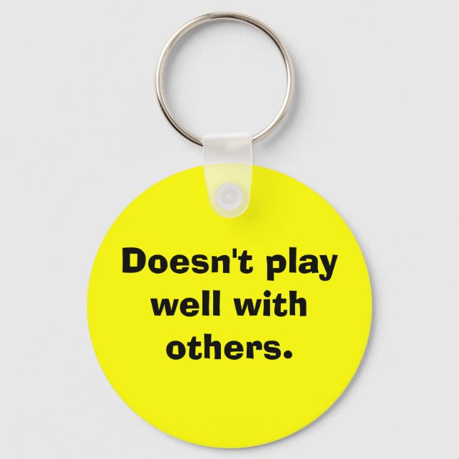 Doesn't play well with others. keychain (Front)