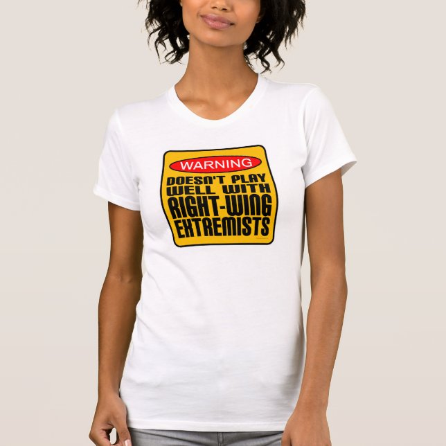 Doesn't Play Well With Right-Wing Extremists T-Shirt (Front)