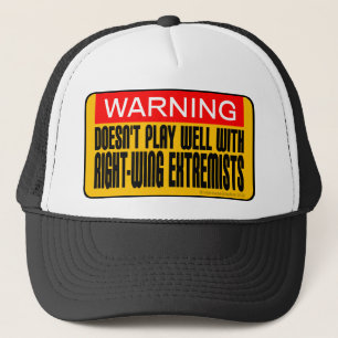 Doesn't Play Well With Right-Wing Extremists Trucker Hat