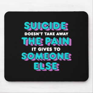 Doesnt Take Away The Pain Gives To Someone Mouse Pad