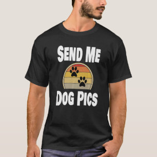 Dog Animal Pet Owner Send Me Dog Pics Retro T-Shirt