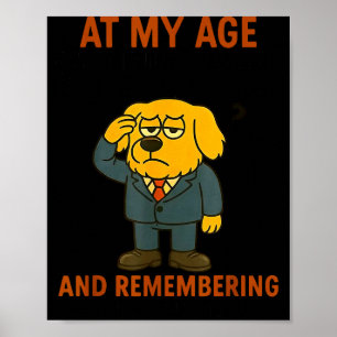 Dog At My Age Getting Lucky Means Walking Into A R Poster