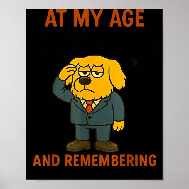 Dog At My Age Getting Lucky Means Walking Into A R Poster (Front)