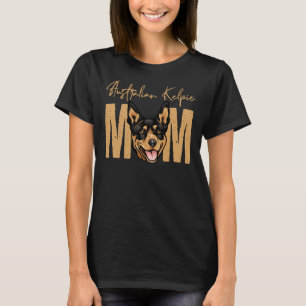 Dog Australian Kelpie Mom Dog Mom idea for Austral T-Shirt