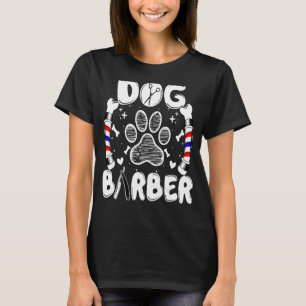 Dog Barber - Funny Dog Lover Hairdresser Barber T-Shirt