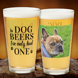 Dog Beers I've Only Had One Funny Pet Photo Beer Glass