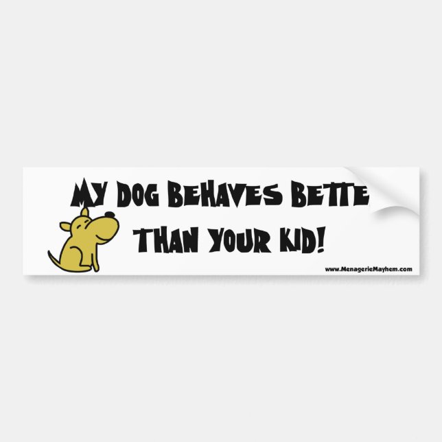 Dog Behaves Better Bumper Sticker (Front)