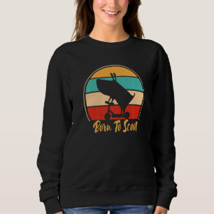 Dog Born To Scoot Riding Scooter Scootering Sweatshirt