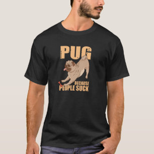 Dog Breed Pet Dog Funny Pug Lover Pug Because Peop T-Shirt