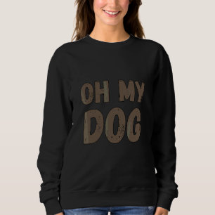 Dog Buggy Saying Oh My Dog Sweatshirt