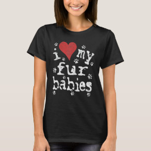 Dog & Cat Lover Shirt, Novelty I Love My Fur Babie T-Shirt