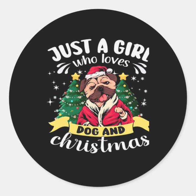 Dog Christmas - Just a Girl who Loves Dog and Chri Classic Round Sticker (Front)