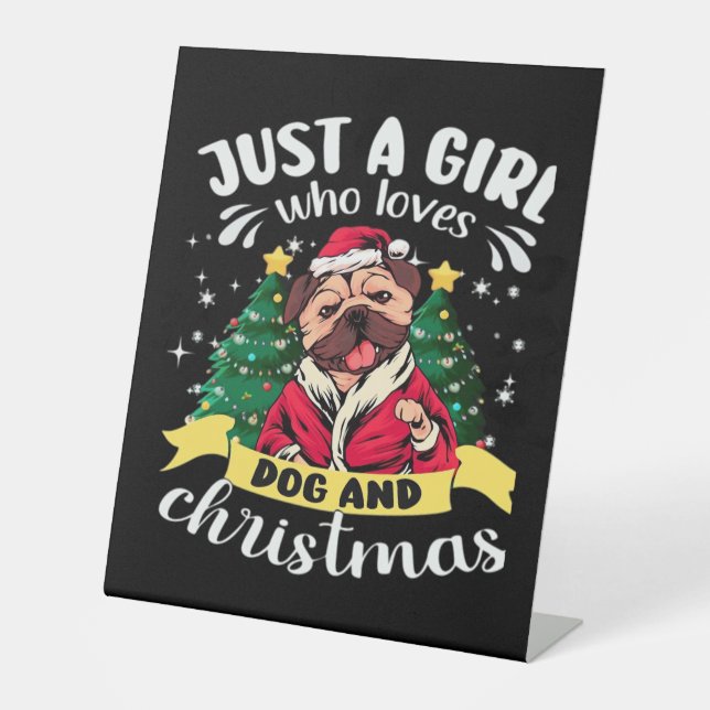 Dog Christmas - Just a Girl who Loves Dog and Chri Pedestal Sign (Front)