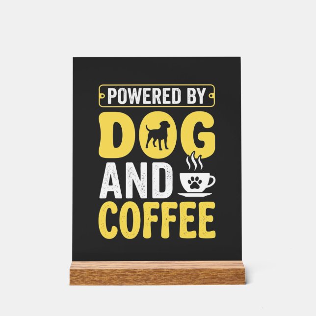 Dog Coffee Lover Powered By Design Acrylic Sign (Front)