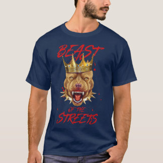 Dog CrownBeast Of The Streets Pit Motivation King  T-Shirt