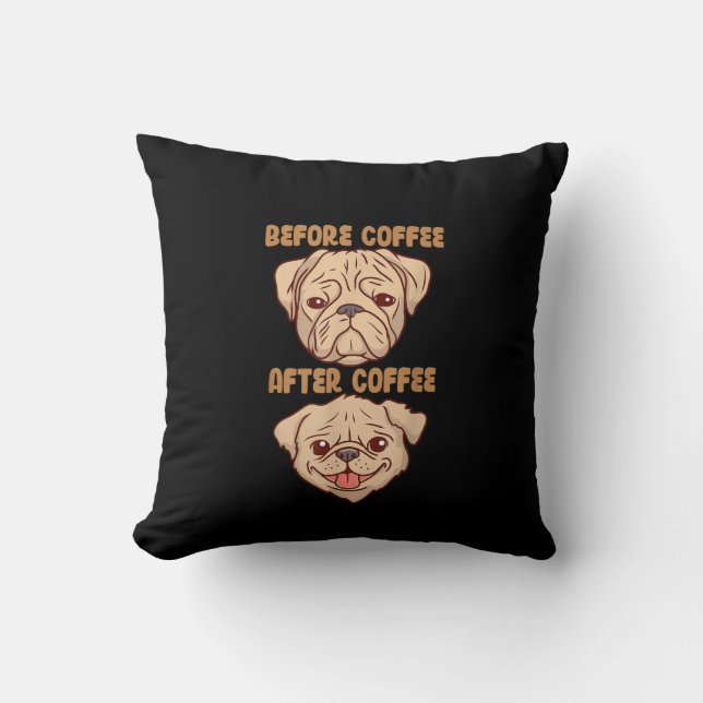 Dog Cute Funny Pug Mood Before After Coffee Throw Pillow (Front)