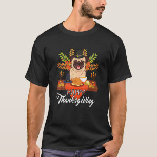 Dog Cute Pug Turkey Dish Happy Thanksgiving T-Shirt