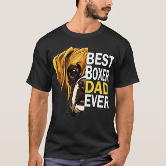 Dog dad, best dog dad ever, dog dad t , boxer dad T-Shirt