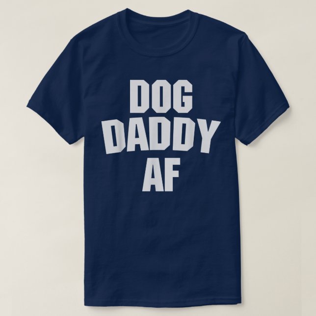 Dog Dad   Dog Daddy AF  Funny Dog Tee  (Design Front)
