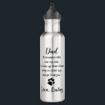 Dog Dad Funny Father's Day Joke - Humour Dog Dad 710 Ml Water Bottle<br><div class="desc">Surprise Dad this Father's Day with this super cute dog dad water bottle . Dad ... If someone else was my dad , I’d chew up their shoes , poop on their rug , and go find you . . . Personalize with the Dog Dad's favourite Pet Photo, and name...</div>