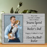 Dog Dad Personalized Pet Photo Father's Day Plaque<br><div class="desc">"Any man can be a father , but it takes someone special to be Your Dog Dad ." ! This Fathers Day give Dad a cute personalized pet photo plaque from his best friend. Personalize with the dog's name & favourite photo. This dog dad fathers day plaque will be a...</div>