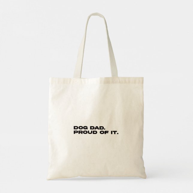 Dog Dad Proud Of It Funny Dog Dad Tote Bag (Back)