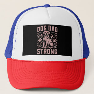 Dog Dad Strong Dog Dad Trucker Hat