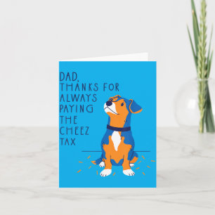 Dog Dad Thanks For Paying The Cheese Tax Fathers Card