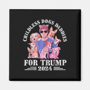 Dog Daddies For Trump 2024 Childless Dog Daddy Vot Magnet