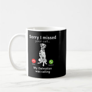 Dog Dalmatian Sorry I missed your Call My Dalmatia Coffee Mug