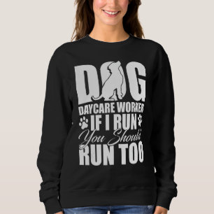 Dog Daycare Play Supplies Service Doggie Day Care  Sweatshirt