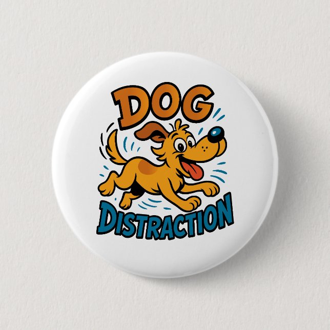 Dog Distraction 2 Inch Round Button (Front)