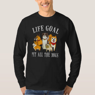 Dog Dog Mom Dog Dad Dog Lady Life Goal Pet All Do T-Shirt