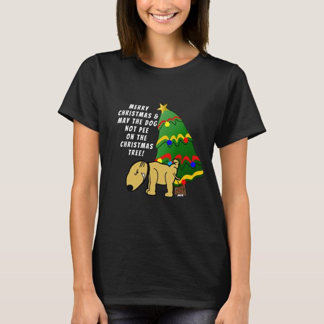 Dog Don't Pee On The Christmas Tree  T-Shirt (Front)